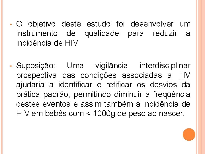  • O objetivo deste estudo foi desenvolver um instrumento de qualidade para reduzir