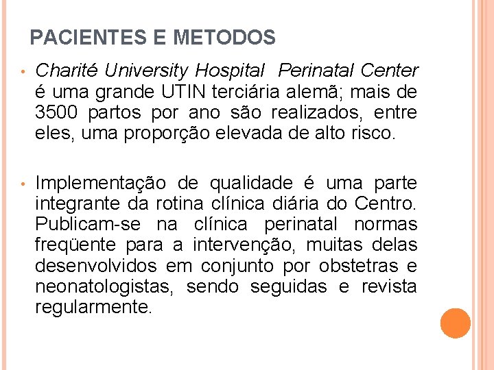 PACIENTES E METODOS • Charité University Hospital Perinatal Center é uma grande UTIN terciária