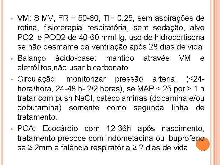  • • VM: SIMV, FR = 50 -60, TI= 0. 25, sem aspirações