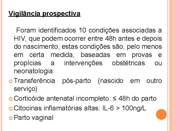 Vigilância prospectiva Foram identificados 10 condições associadas a HIV, que podem ocorrer entre 48