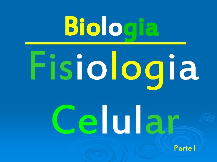 Biologia Fisiologia Celular Parte I 