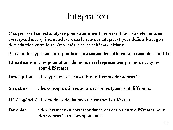 Intégration Chaque assertion est analysée pour déterminer la représentation des éléments en correspondance qui