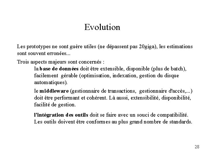 Evolution Les prototypes ne sont guère utiles (ne dépassent pas 20 giga), les estimations