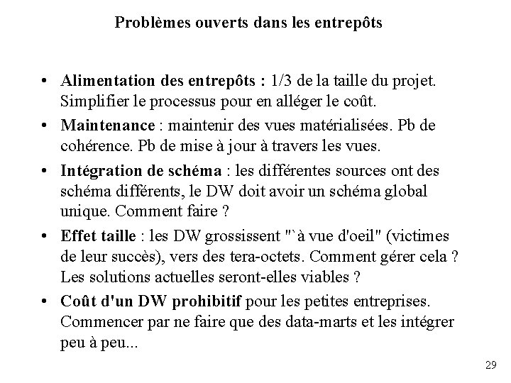 Problèmes ouverts dans les entrepôts • Alimentation des entrepôts : 1/3 de la taille