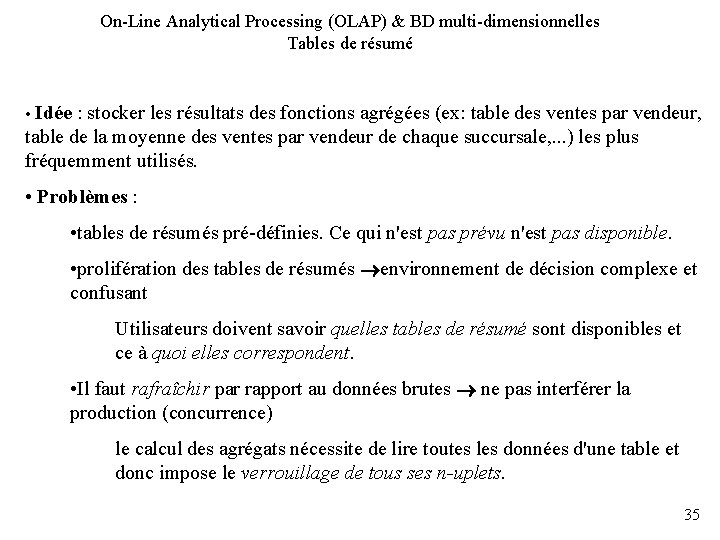 On-Line Analytical Processing (OLAP) & BD multi-dimensionnelles Tables de résumé • Idée : stocker