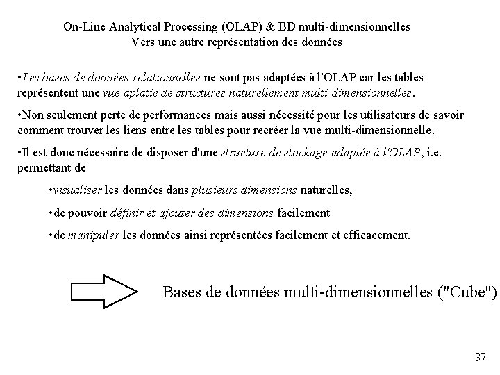 On-Line Analytical Processing (OLAP) & BD multi-dimensionnelles Vers une autre représentation des données •