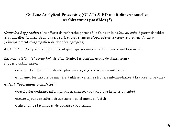 On-Line Analytical Processing (OLAP) & BD multi-dimensionnelles Architectures possibles (2) • Dans les 2