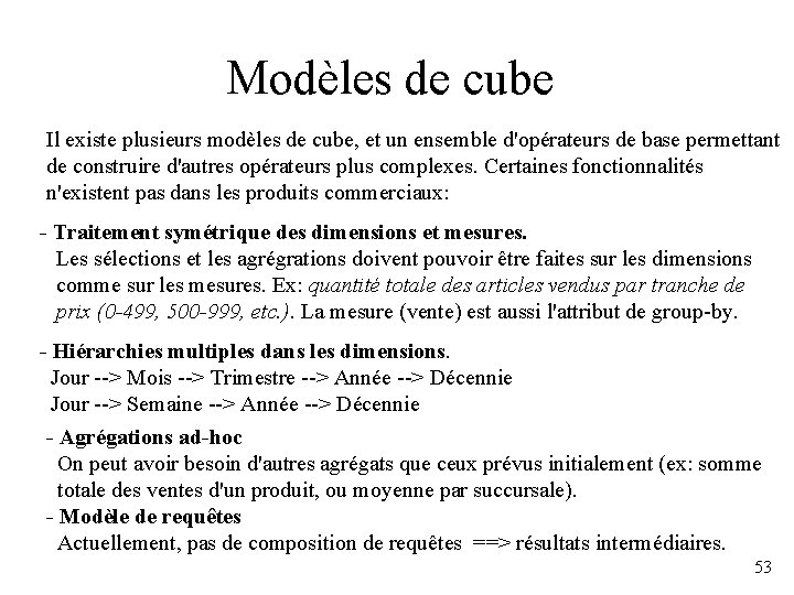 Modèles de cube Il existe plusieurs modèles de cube, et un ensemble d'opérateurs de