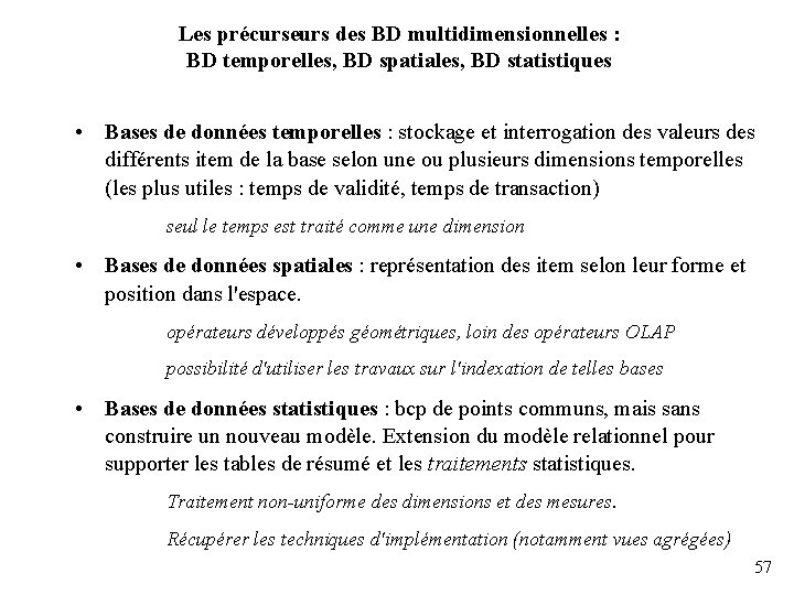 Les précurseurs des BD multidimensionnelles : BD temporelles, BD spatiales, BD statistiques • Bases