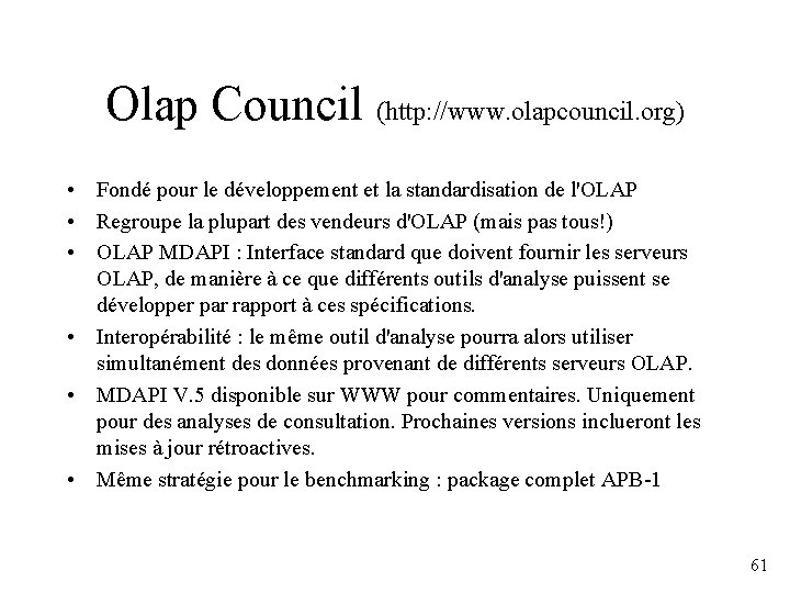 Olap Council (http: //www. olapcouncil. org) • Fondé pour le développement et la standardisation