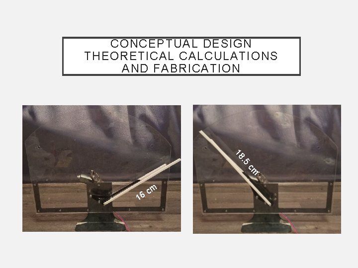 CONCEPTUAL DESIGN THEORETICAL CALCULATIONS AND FABRICATION 5 . 18 cm 1 m c 6