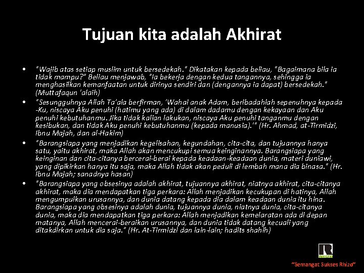 Tujuan kita adalah Akhirat • • "Wajib atas setiap muslim untuk bersedekah. " Dikatakan