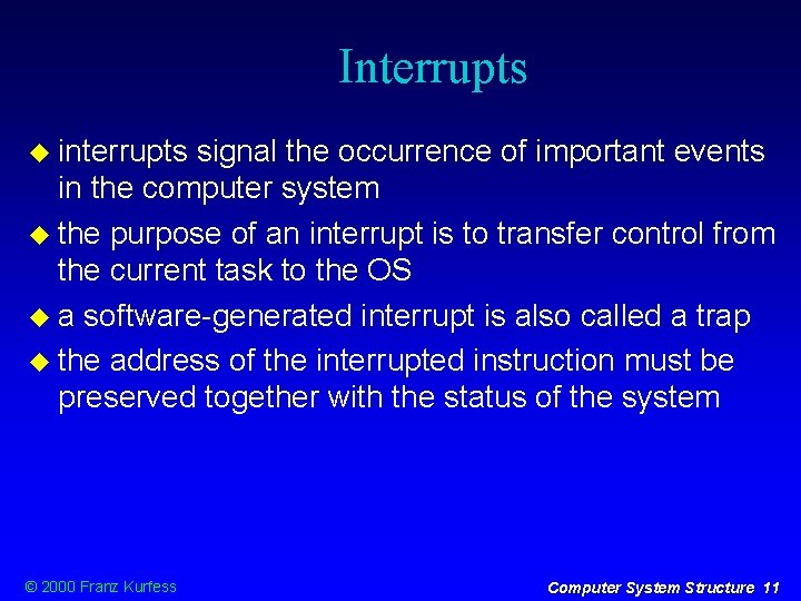 Interrupts interrupts signal the occurrence of important events in the computer system the purpose