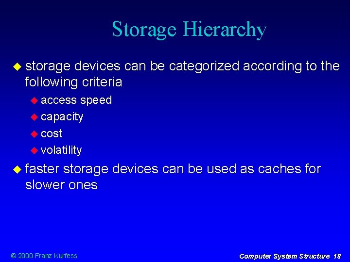 Storage Hierarchy storage devices can be categorized according to the following criteria access speed