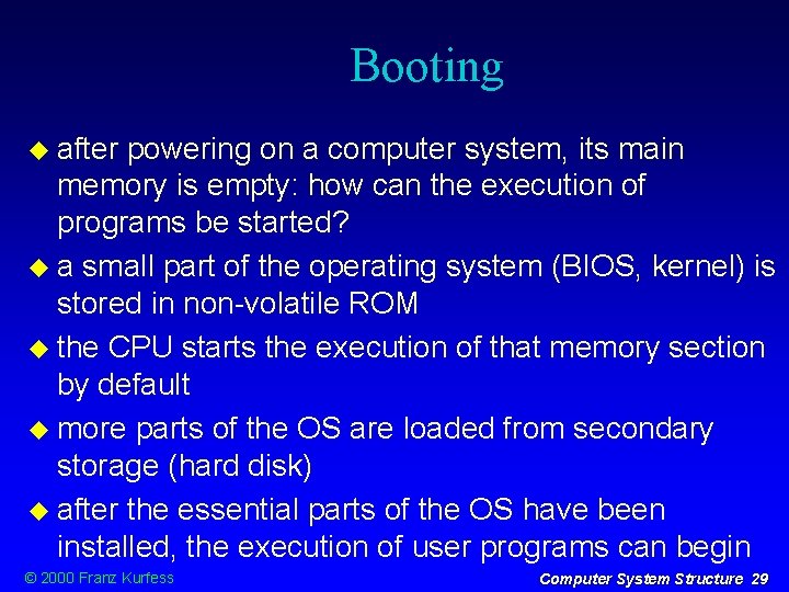 Booting after powering on a computer system, its main memory is empty: how can