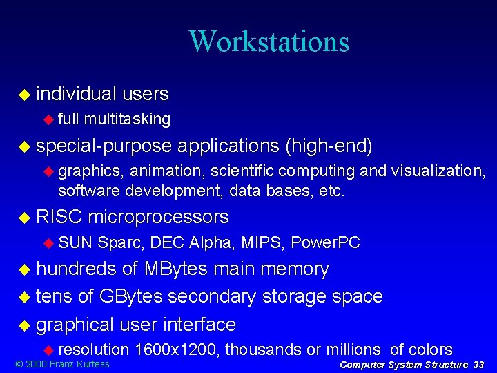 Workstations individual full users multitasking special-purpose applications (high-end) graphics, animation, scientific computing and visualization,