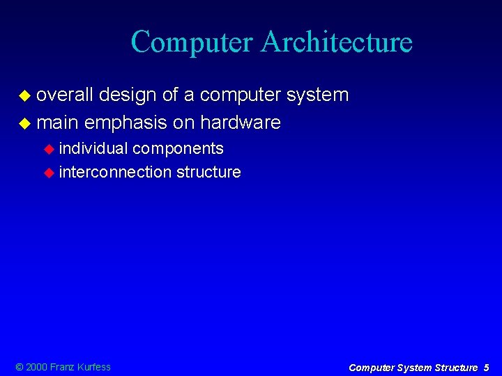 Computer Architecture overall design of a computer system main emphasis on hardware individual components