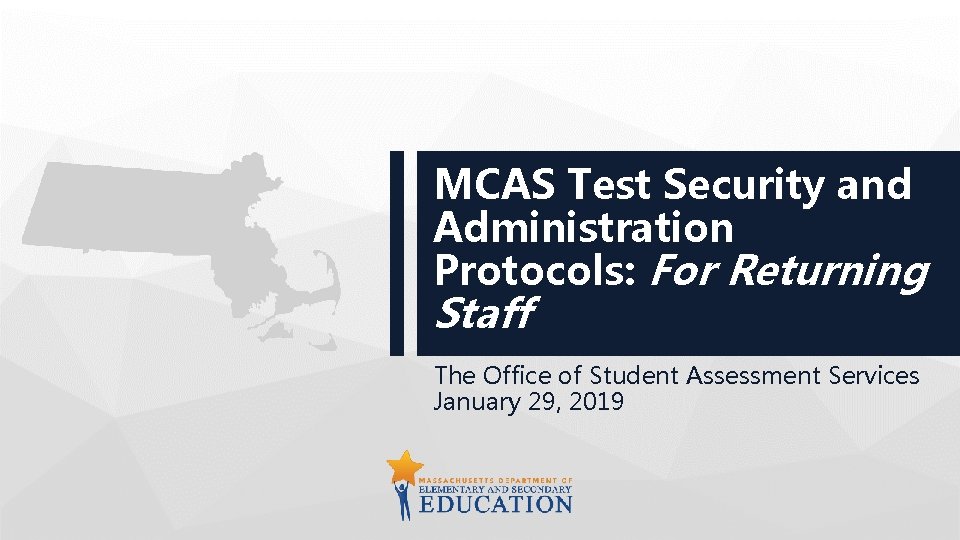 MCAS Test Security and Administration Protocols: For Returning Staff The Office of Student Assessment