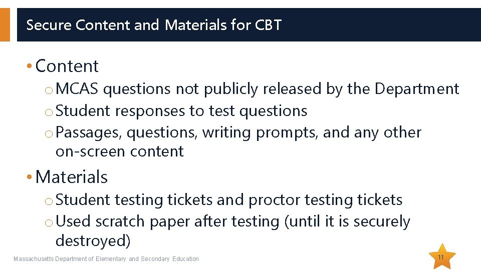 Secure Content and Materials for CBT • Content o MCAS questions not publicly released
