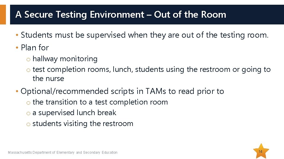 A Secure Testing Environment – Out of the Room • Students must be supervised