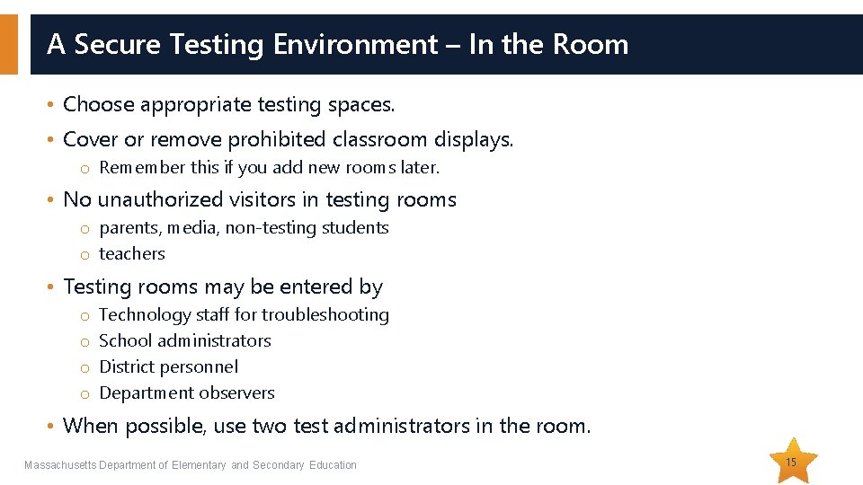 A Secure Testing Environment – In the Room • Choose appropriate testing spaces. •