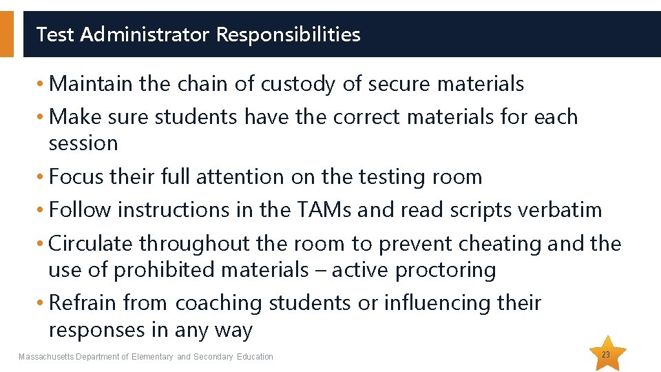 Test Administrator Responsibilities • Maintain the chain of custody of secure materials • Make