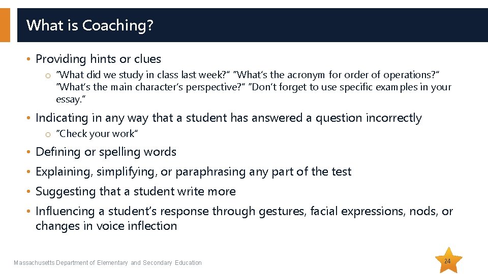 What is Coaching? • Providing hints or clues o “What did we study in