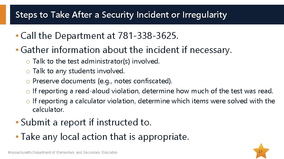 Steps to Take After a Security Incident or Irregularity • Call the Department at