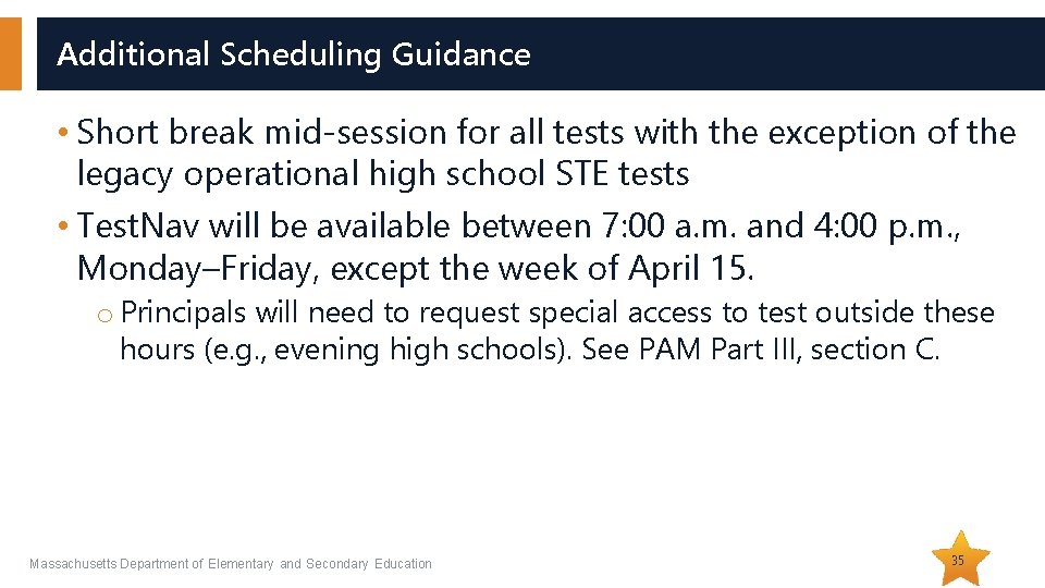 Additional Scheduling Guidance • Short break mid-session for all tests with the exception of