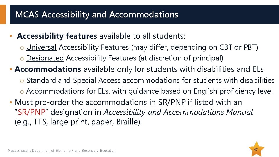 MCAS Accessibility and Accommodations • Accessibility features available to all students: o Universal Accessibility