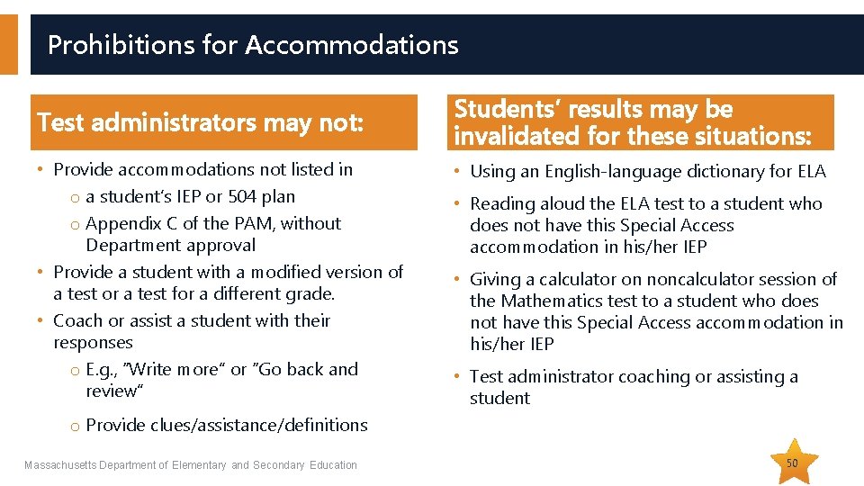 Prohibitions for Accommodations Test administrators may not: • Provide accommodations not listed in o