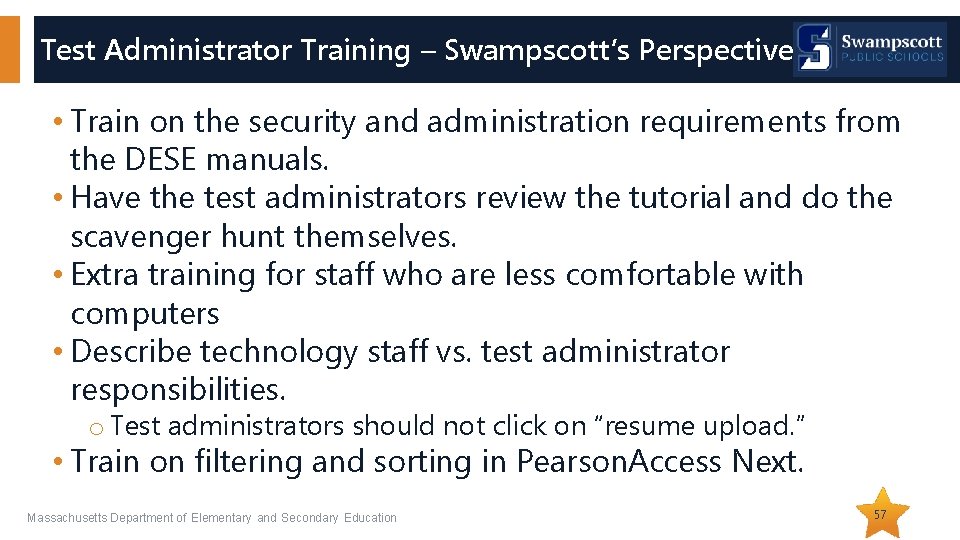 Test Administrator Training – Swampscott’s Perspective • Train on the security and administration requirements