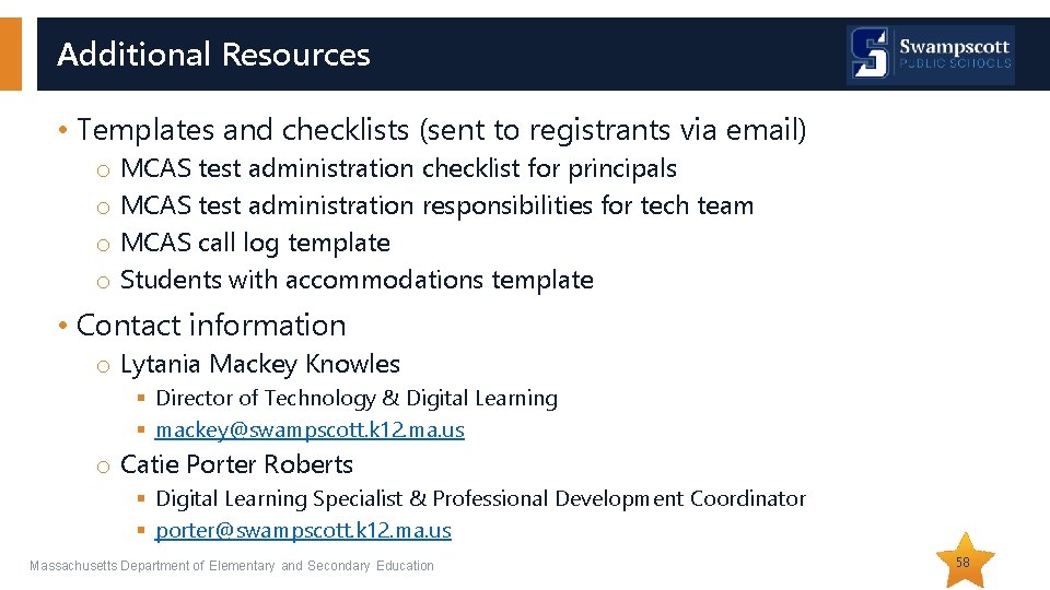 Additional Resources • Templates and checklists (sent to registrants via email) o MCAS test