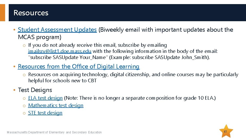Resources • Student Assessment Updates (Biweekly email with important updates about the MCAS program)