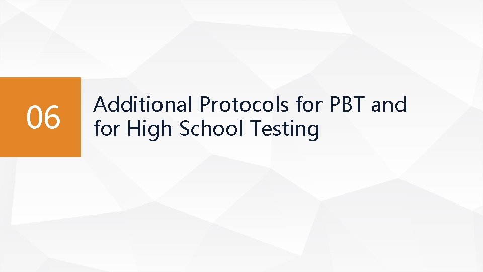 06 Additional Protocols for PBT and for High School Testing 
