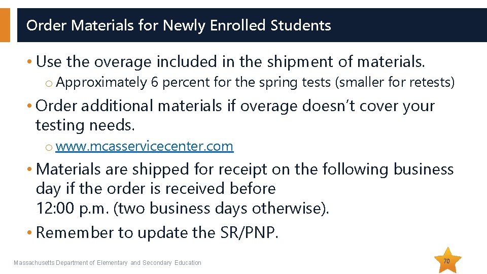 Order Materials for Newly Enrolled Students • Use the overage included in the shipment