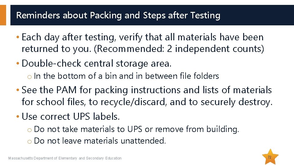 Reminders about Packing and Steps after Testing • Each day after testing, verify that