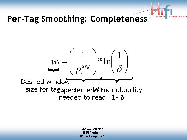 Per-Tag Smoothing: Completeness Desired window size for tag i With probability Expected epochs needed Per-Tag Smoothing: Completeness Desired window size for tag i With probability Expected epochs needed