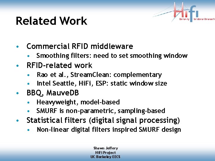 Related Work • Commercial RFID middleware • Smoothing filters: need to set smoothing window Related Work • Commercial RFID middleware • Smoothing filters: need to set smoothing window