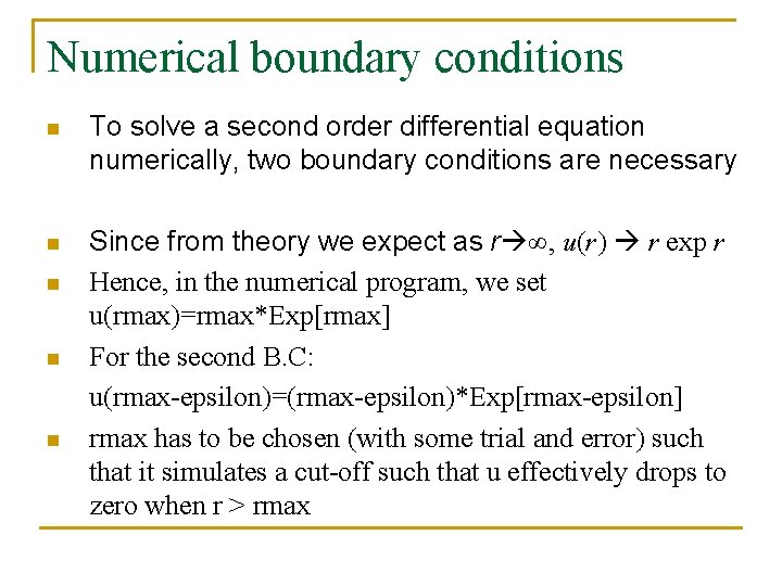 Numerical boundary conditions n To solve a second order differential equation numerically, two boundary