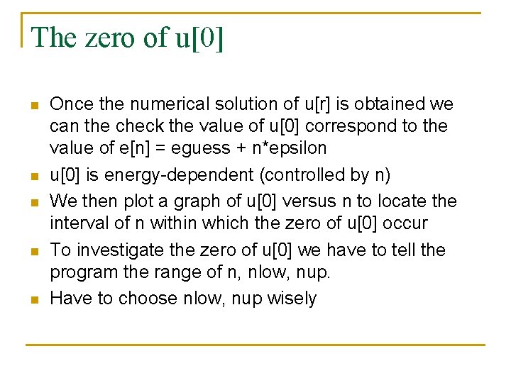 The zero of u[0] n n n Once the numerical solution of u[r] is