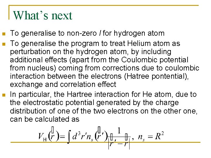 What’s next n n n To generalise to non-zero l for hydrogen atom To