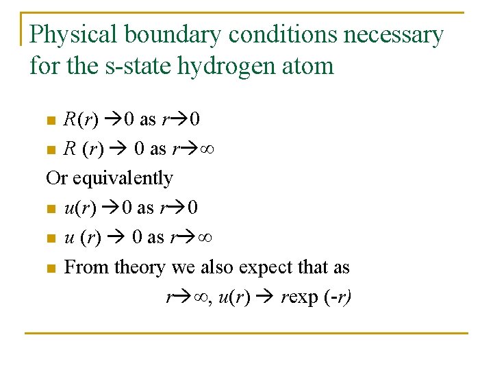 Physical boundary conditions necessary for the s-state hydrogen atom R(r) 0 as r 0