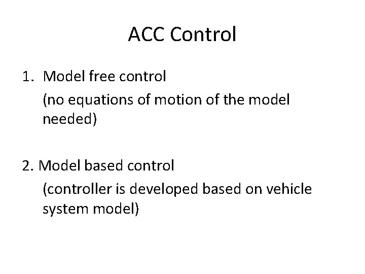 ACC Control 1. Model free control (no equations of motion of the model needed)