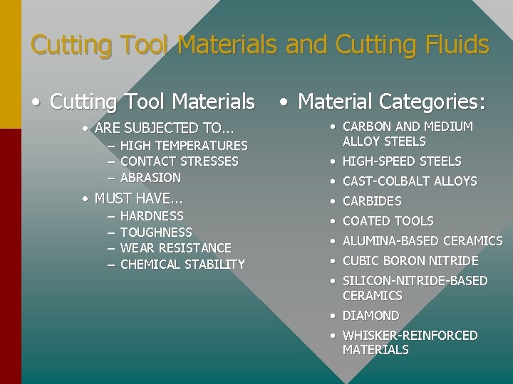 Cutting Tool Materials and Cutting Fluids • Cutting Tool Materials • ARE SUBJECTED TO.