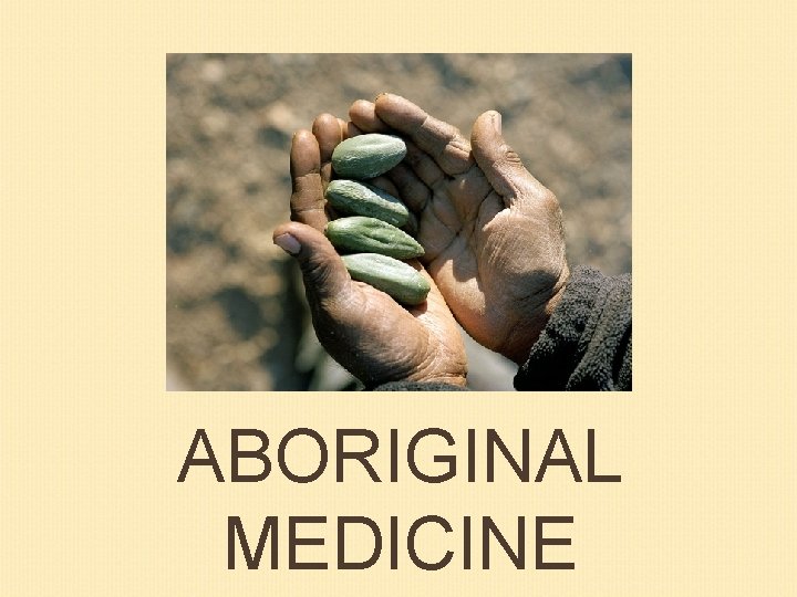 ABORIGINAL MEDICINE 