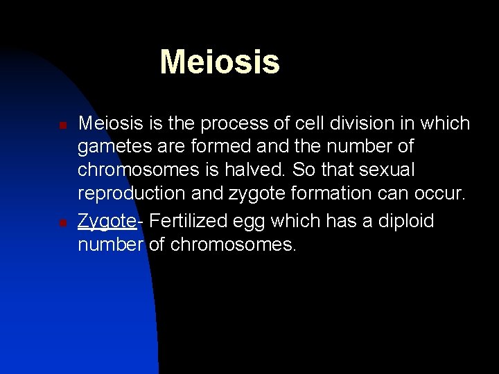 Meiosis n n Meiosis is the process of cell division in which gametes are