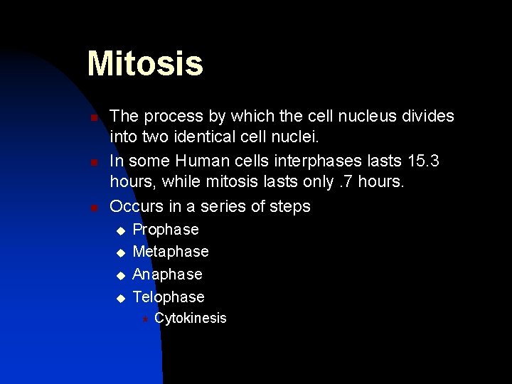 Mitosis n n n The process by which the cell nucleus divides into two