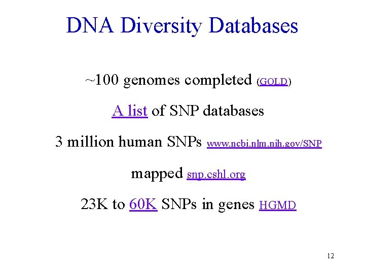 DNA Diversity Databases ~100 genomes completed (GOLD) A list of SNP databases 3 million