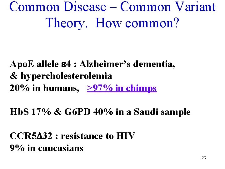 Common Disease – Common Variant Theory. How common? Apo. E allele e 4 :